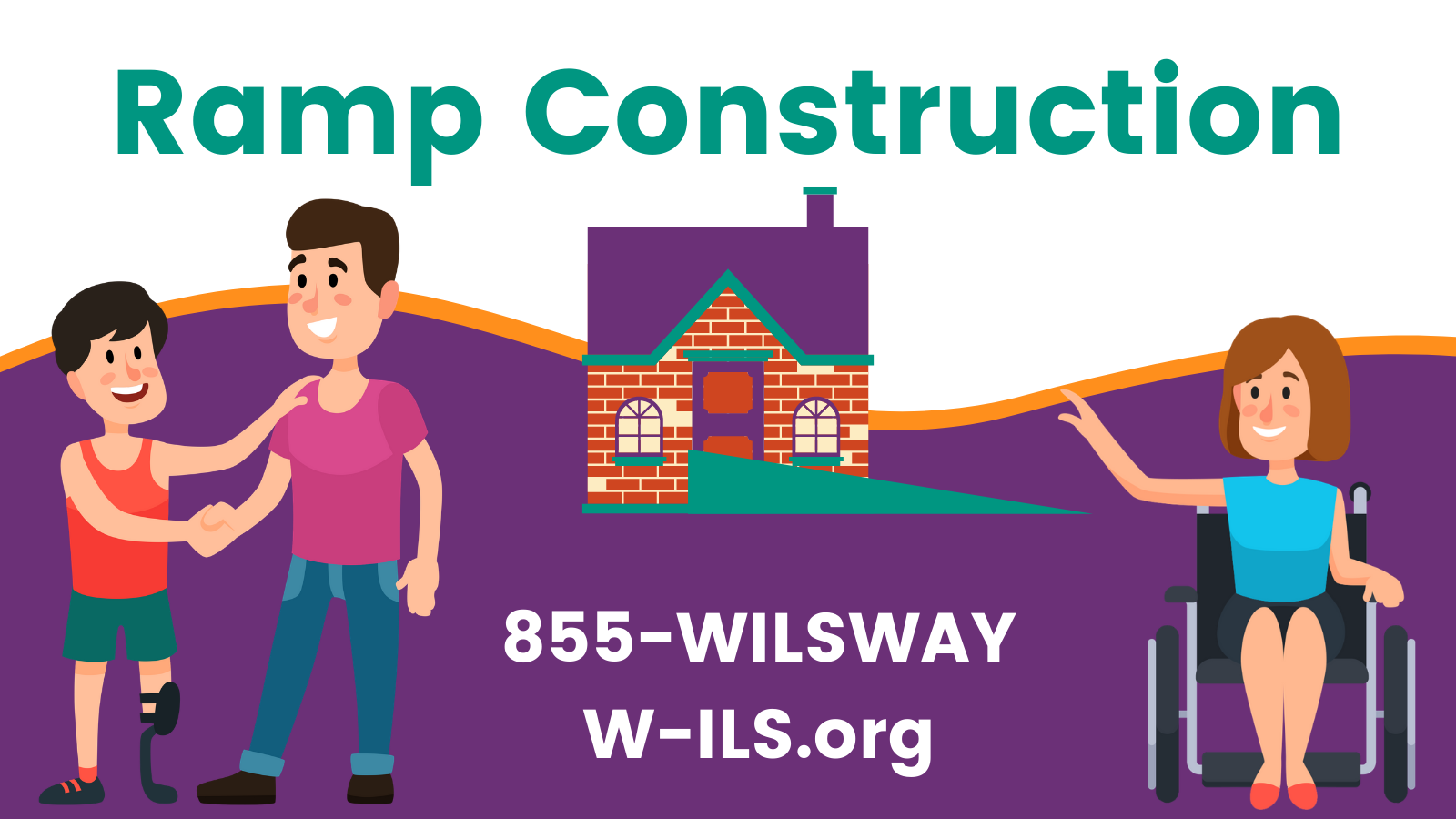 For Ramp Construction, call WILS at 855-WILSWAY or visit W-ILS.org