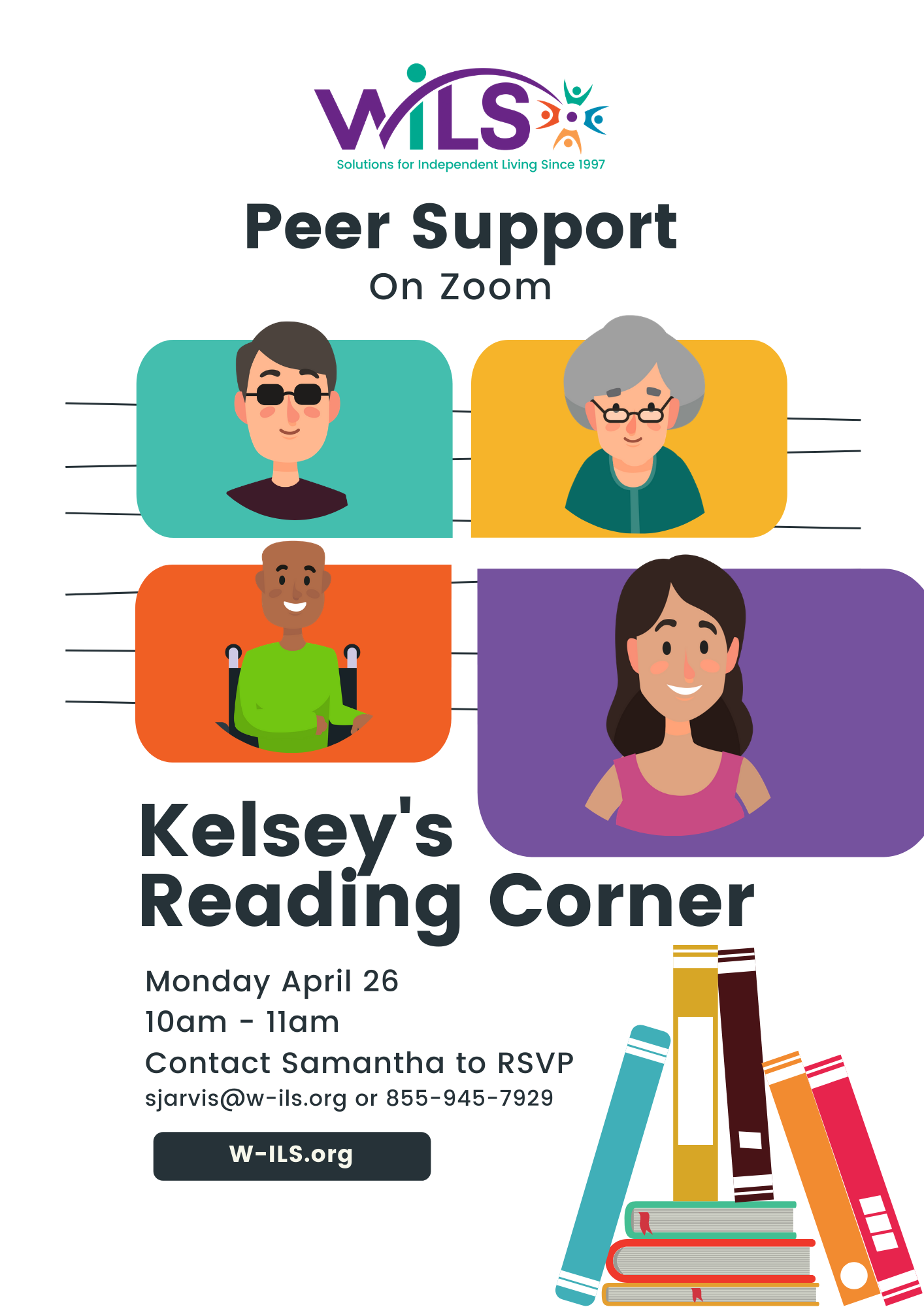WILS Peer Support on Zoom.  Kelsey's Reading Corner April 26 at 10am.  Contact sjarvis@w-ils.org for zoom details.