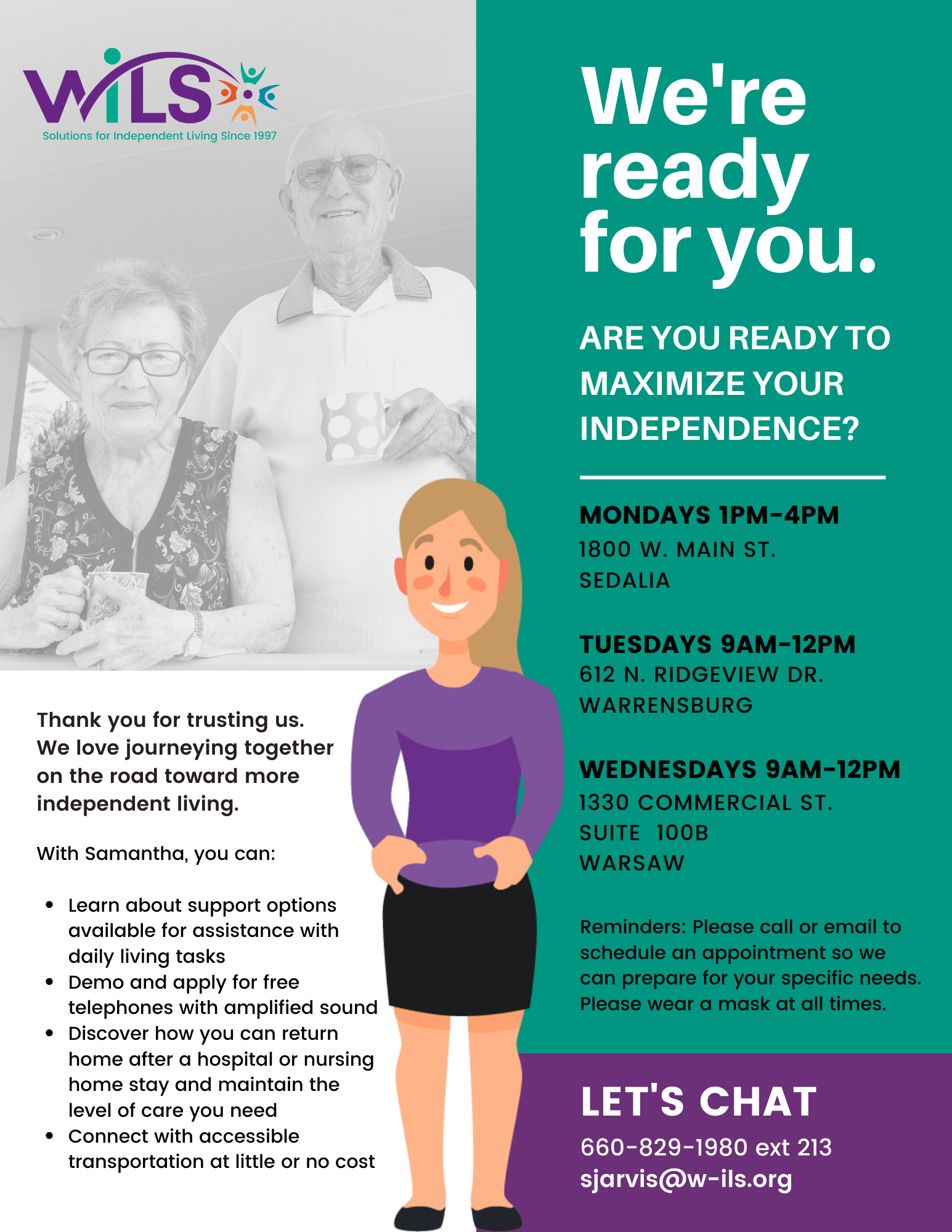 We're ready for you. Are you ready to maximize your independence? With Samantha, you can: Learn about support options available for assistance with daily living tasks Demo and apply for free telephones with amplified sound Discover how you can return home after a hospital or nursing home stay and maintain the level of care you need Connect with accessible transportation at little or no cost ?