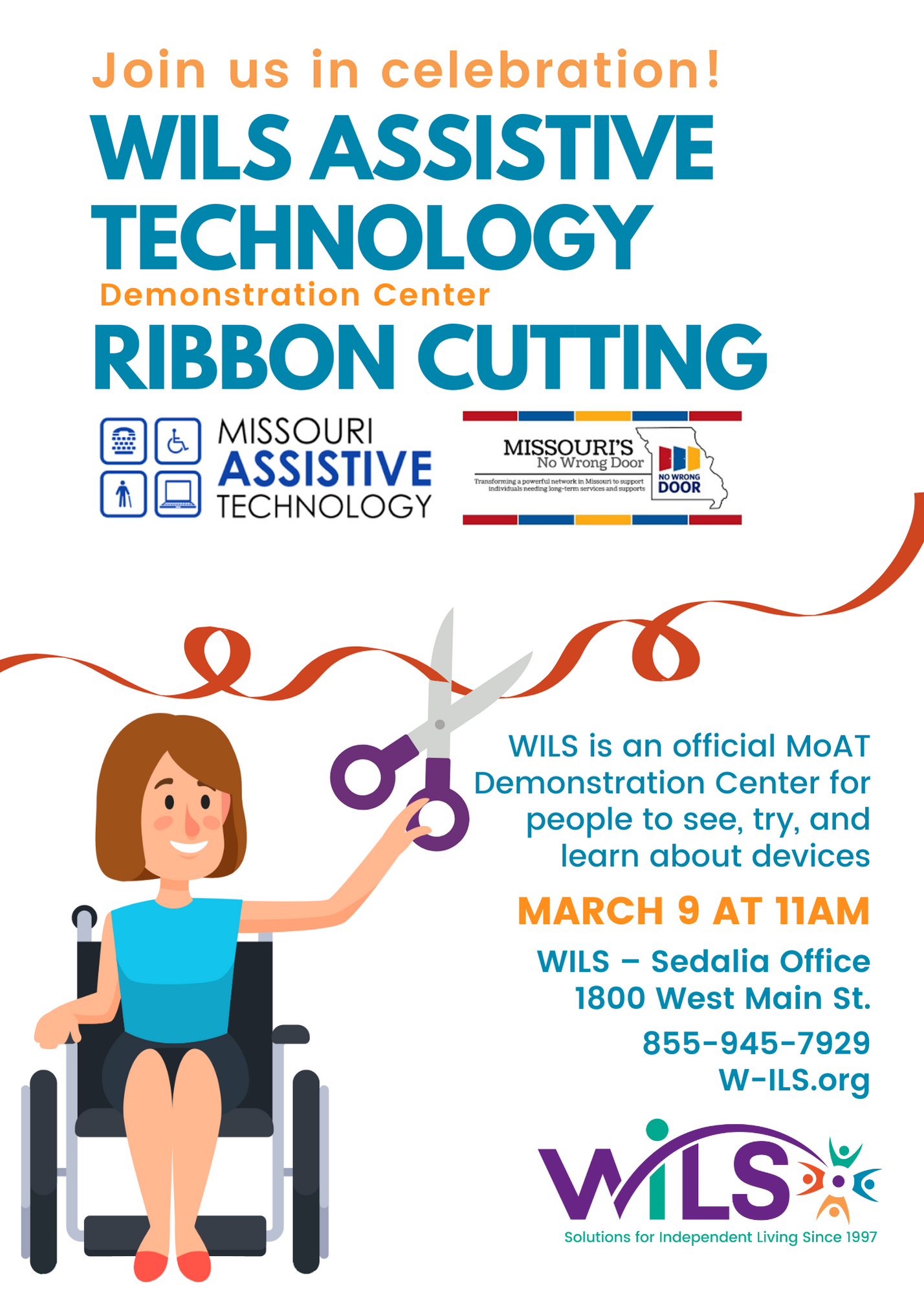 Join us in celebration for WILS Assistive Technology Demonstration Center Ribbon Cutting.   WILS is an official MoAT Demonstration Center for people to see, try, and learn about devices. W-ILS.org 855-945-7929