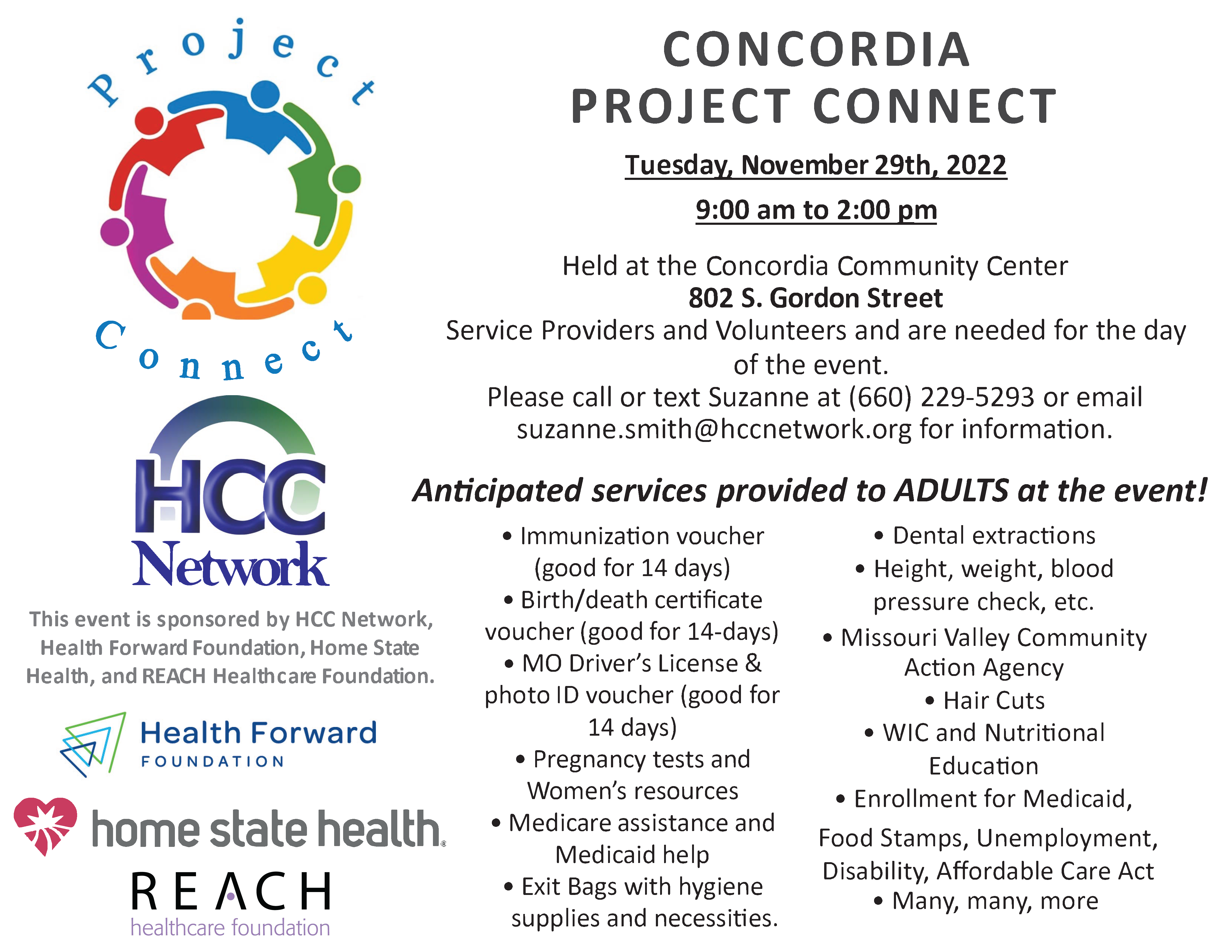 The next Project Connect will be held on Tuesday, November 29 from 9 a.m. – 2 p.m. at the Concordia Community Center, located at 802 S. Gordon St. Concordia, MO, 64020. Project Connect is a one-day public health outreach event designed to help underserved and uninsured adults find needed community resources. All services offered are free. To help spread the word, download an event flier.   Vendor organizations will help raise awareness of available community resources by providing information and free services while also building connections with members of the community. Volunteers will guide attendees around the event and inform them about the community resources and services available.   Hair cut providers as well as volunteers are needed for the Concordia Project Connect on Tuesday, November 29. To learn more and get involved, contact Suzanne Smith at 660.229.5293 and download the Service Provider Form.   Services and resources available at Project Connect events include: Dental extractions in our mobile unit (first come, first serve). Haircuts. Height, weight, blood pressure check, etc. Enrollment assistance for Medicaid and Medicare. WIC and nutritional information and education. Pregnancy tests and women’s resources. Exit bags with hygiene supplies and necessities. Immunizations voucher (good for 14 days). Birth/death certificate voucher (good for 14 days). MO driver’s license and photo ID voucher (good for 14 days). Many other resources!