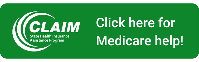 CLAIM Green Button. State Health Insurance Assistance Program. Click here for Medicare help!