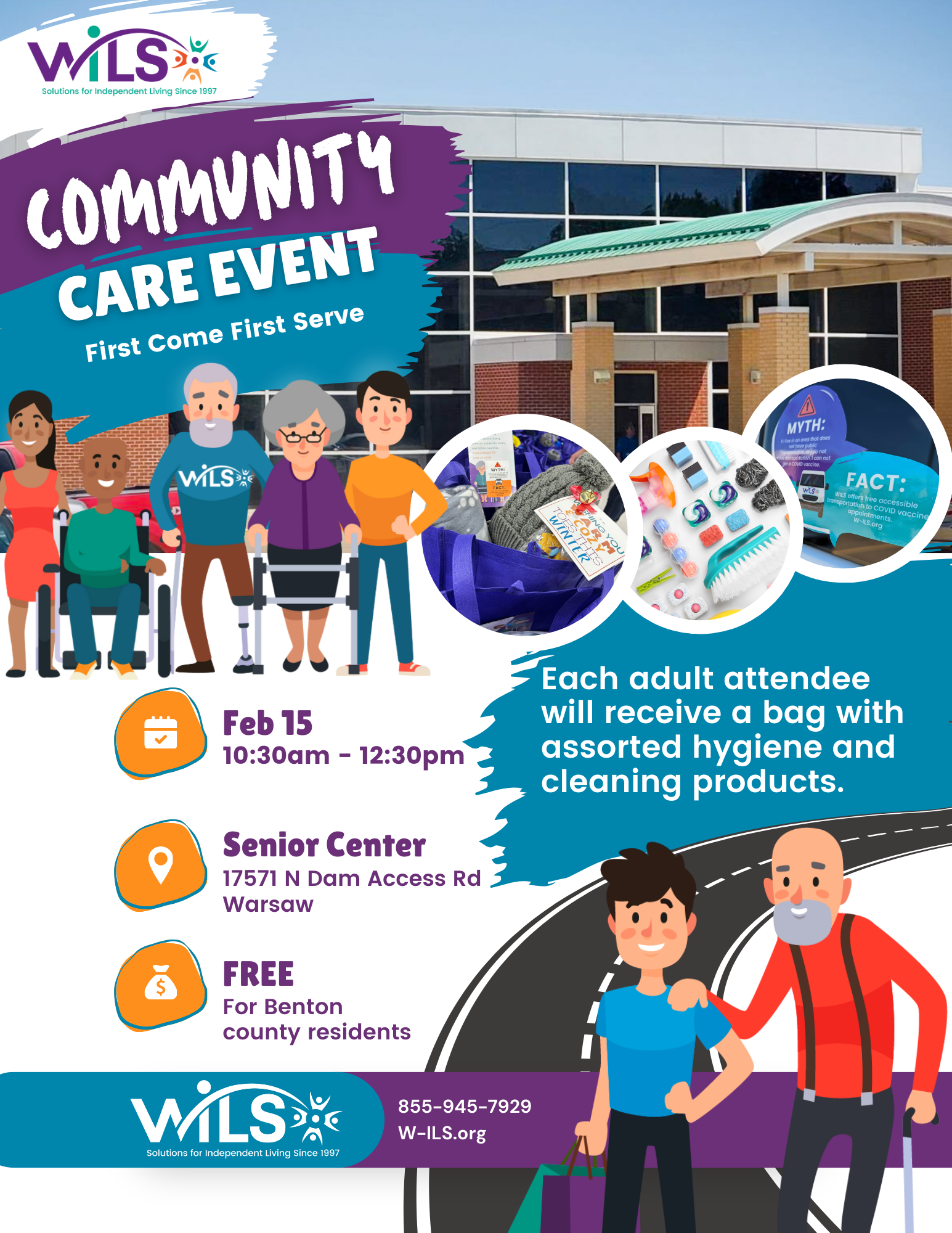 Free Community
Care Event
Feb 15
10:30am - 12:30pm
Senior Center
17571 N Dam Access Rd 
Warsaw
For Benton 
county residents
Each adult attendee will receive a bag with assorted hygiene and cleaning products.
855-945-7929
W-ILS.org
